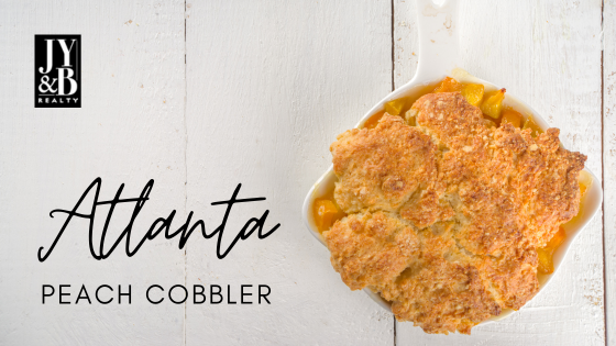 Celebrate Peach Month With Cobbler in Atlanta | JYB Realty