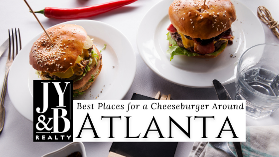 Atlanta Restaurants for Cheeseburgers - JYB Realty