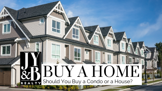 Condo or House - Buy a Home - JYB Realty