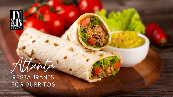 Restaurants for Burrito Day - Atlanta, GA - JYB Realty
