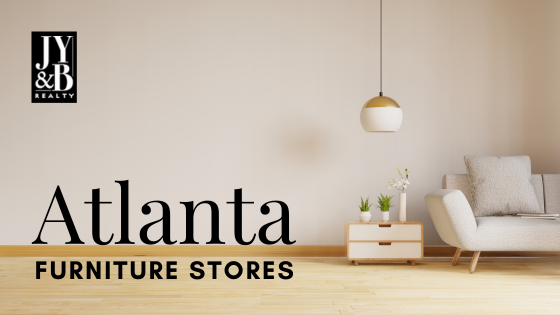 Where to Buy Furniture for Your New Home in Atlanta | JYB Realty